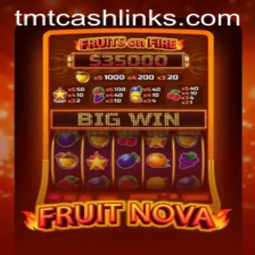 Unveiling the Thrills of FruitNova with TMTCash
